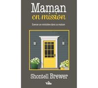 Maman En Mission - Exercer Un Ministère Dans Sa Maison