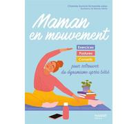 Maman en mouvement Exercices, postures et conseils pour retrouver du dynamisme après bébé - Charlotte Dumont - Mango - broché - Guide