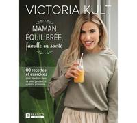 Maman équilibrée, famille en santé 80 recettes et exercices