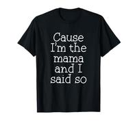 Maman est mère Parce Que Je suis la Maman et Je l'ai Dit si drôle T-Shirt