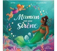 Maman est une sirène Dana Blue (Auteur), Noémie Blond (Illustration)