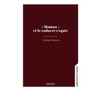 « Maman » et le cadavre exquis - Christian Riquelme - Edilivre-Aparis - broché - Roman