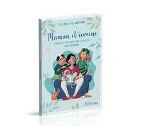 Maman Et Sereine - Conseils Et Astuces Pour Le Rester (Ou Le Devenir)