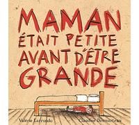 Maman était petite avant d'être grande