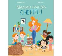 Emmanuelle Lepetit – Maman fait sa cheffe ! – Album jeunesse – Cartonné