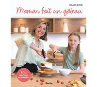 Maman fait un gâteau: Mes créations gourmandes