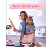 Maman fait un gâteau - Nouvelles recettes