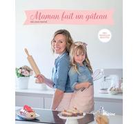 Maman fait un gâteau - Nouvelles recettes