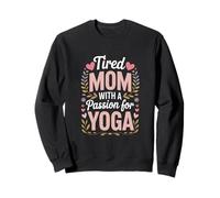 Maman fatiguée avec Une Passion pour Le Yoga drôle Sweatshirt