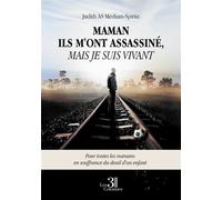Maman ils m'ont assassiné, mais je suis vivant - Judith AS Médium-Spirite - Trois Colonnes - broché - Témoignage