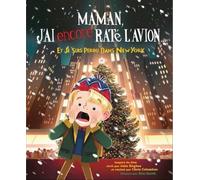 Maman j'ai (encore) raté l'avion, et je suis perdu dans New York
