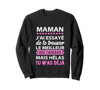 Maman j'ai essayé de te trouver citation cadeau drôle maman Sweatshirt