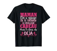 Maman J'ai essayé de te trouver le meilleur - Maman T-Shirt