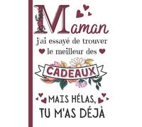 Maman j'ai essayé de trouver le meilleur des Cadeaux: Cadeau Fete Des Meres Original , Parfait pour prendre des notes, écrire des pensées, des recettes, un journal intime ou un agenda, Cadeau Maman