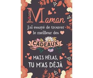 Maman j'ai essayé de trouver le meilleur des Cadeaux: Cadeau Fete Des Meres Original , Parfait pour prendre des notes, écrire des pensées, des ... intime ou un agenda, Cadeau Maman Original