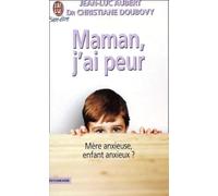 Maman, j'ai peur : Mère anxieuse, enfant anxieux ?