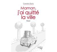 Maman, j'ai quitté la ville - Corentin Durix - Nautilus Medias - broché - Essai