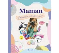 Maman, j'aimerais connaître ta vie