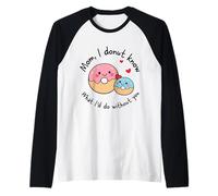 Maman, Je ne Sais Pas ce Que Je Ferais sans toi, Mignonne, Donut Mama Manche Raglan