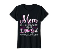 Maman, Je Serai Toujours Ton fardeau Financier T-Shirt Graphique avec Valeur