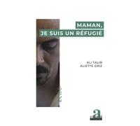 Maman, je suis un réfugié - Aliette Griz - Academia Eds - broché - Roman