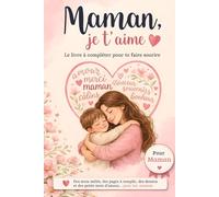 Maman, je t’aime (version fils): Livre à compléter pour te faire sourire - Jeux, mots mêlés, bons à offrir et souvenirs à partager - Fête des mères