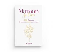 Maman je t'aime - 700 façons de montrer à ta maman que tu l'aimes
