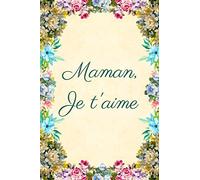 Maman je t'aime: Carnet de Notes - Pages Lignées - Message d'amour pour une mère - 15,2 cm x 22,9 cm