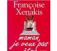 Maman, je veux pas être empereur Françoise Xenakis (Auteur)