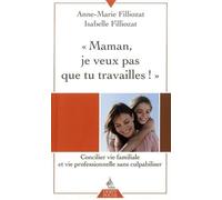 Maman, je veux pas que tu travailles ! Pour en finir avec le sentiment de culpabilité des mères qui travaillent - Isabelle Filliozat - Dervy-Livres - Poche - Essai