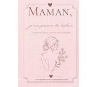 Maman, je veux préserver ton histoire: Entre nous, Maman… raconte-moi ton histoire. Un livre de souvenirs rempli de questions, d'histoires et de précieux souvenirs de famille
