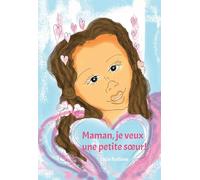 Maman, je veux une petite soeur: Préparation à la naissance