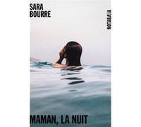 Maman, la nuit Sara Bourre (Auteur)