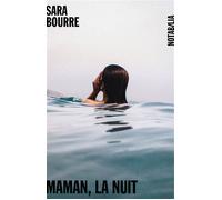 Maman, la nuit - Sara Bourre - Noir Sur Blanc - broché - Roman