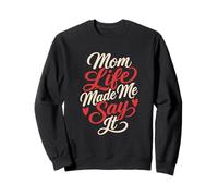 Maman, la Vie m'a Fait Le dire Sweatshirt