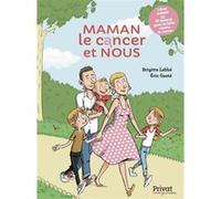 Brigitte Labbé – Maman, le cancer et nous – Document jeunesse – Cartonné