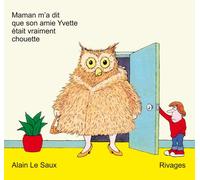 Maman m'a dit que son amie Yvette était vraiment chouette