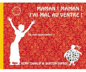 Maman ! maman ! j'ai mal au ventre: Oh, mon pauvre enfant !