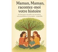 Maman, Maman racontez-moi votre histoire