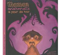 Maman marmotte a peur du noir