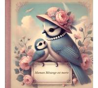 Maman Mésange est morte: Le deuil expliqué aux enfants