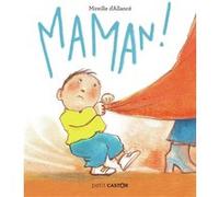 Maman ! Mireille d' Allancé (Auteur), Mireille d' Allancé (Illustration)