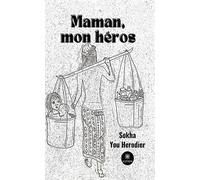 Maman, mon héros - Sokha You Herodier - Le Lys Bleu - broché - Témoignage