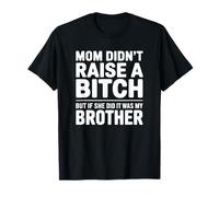 Maman n'a Pas élevé de Chienne mais si Elle l'a Fait - Funny Sibling T-Shirt
