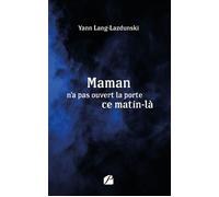 Maman n'a pas ouvert la porte ce matin-là - Yann Lang-Lazdunski - Du Pantheon Eds - broché - Témoignage