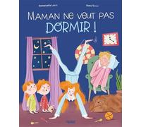 Emmanuelle Lepetit & X. Teimoy – Maman ne veut pas dormir ! – Album jeunesse – Cartonné – Fleurus