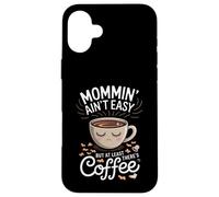 Maman n'est Pas Facile, mais au Moins il y a du café Coque pour iPhone 16 Plus