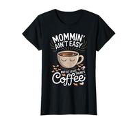 Maman n'est Pas Facile, mais au Moins il y a du café T-Shirt