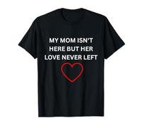 Maman n'est Pas là mais Son Amour n'a jamais quitté Les vêtements commémoratifs T-Shirt