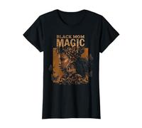 Maman Noire Magique Maman Afro-Américaine Mère Noire Mélanine T-Shirt